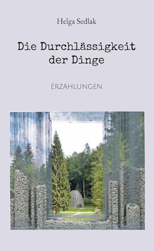 Cover for Helga Sedlak · Die Durchlässigkeit der Dinge (Book) (2025)