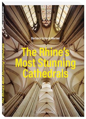 The Rhine’s Most Stunning Cathedrals - Barbara Schock-Werner - Books - Greven - 9783774309920 - June 6, 2025
