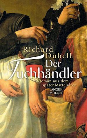 Cover for Richard Dübell · Der Tuchhändler - Klappenbroschur (Book) (2023)