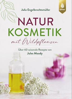 Cover for Julia Engelbrechtsmüller · Naturkosmetik mit Wildpflanzen (Book) (2025)
