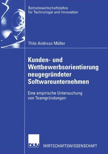 Cover for Thilo Andreas Muller · Kunden- und Wettbewerbsorientierung Neugegrundeter Softwareunternehmen - Betriebswirtschaftslehre Fur Technologie Und Innovation (Paperback Book) [2003 edition] (2003)