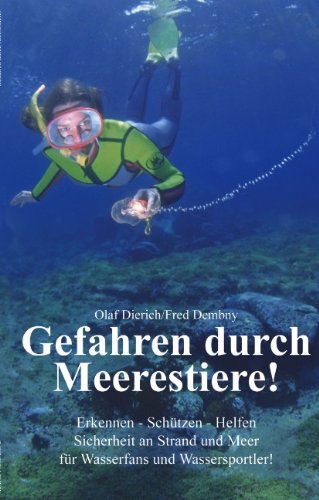 Cover for Olaf Dierich · Gefahren durch Meerestiere: Erkennen - Schutzen - Helfen; Sicherheit an Strand und Meer fur Wasserfans und Wassersportler! Sicherheit an Strand und Meer fur Wasserfans und Wassersportler (Paperback Book) [German edition] (2004)