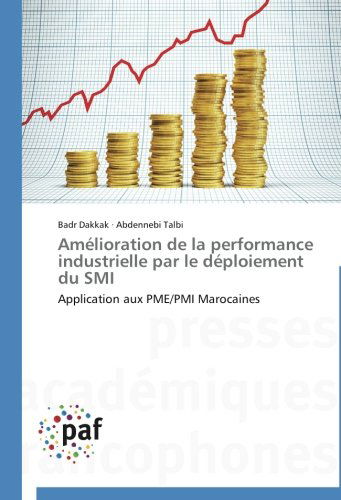 Cover for Abdennebi Talbi · Amélioration De La Performance Industrielle Par Le Déploiement Du Smi: Application Aux Pme / Pmi Marocaines (Paperback Book) [French edition] (2018)