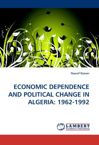 Cover for Youcef Nasser · Economic Dependence and Political Change in Algeria: 1962-1992 (Paperback Bog) (2010)