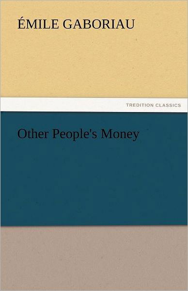 Cover for Émile Gaboriau · Other People's Money (Tredition Classics) (Paperback Book) (2011)