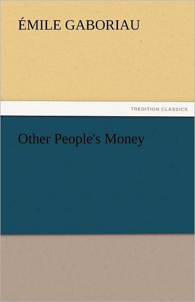 Cover for Émile Gaboriau · Other People's Money (Tredition Classics) (Paperback Book) (2011)