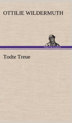 Cover for Ottilie Wildermuth · Todte Treue (Hardcover Book) [German edition] (2012)