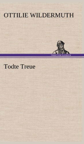 Cover for Ottilie Wildermuth · Todte Treue (Inbunden Bok) [German edition] (2012)