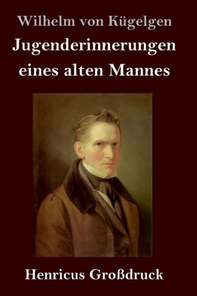 Cover for Wilhelm Von Kügelgen · Jugenderinnerungen eines alten Mannes (Hardcover Book) (2019)