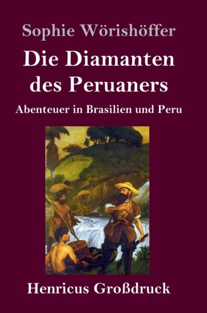 Cover for Sophie Woerishoeffer · Die Diamanten des Peruaners (Grossdruck) (Hardcover Book) (2019)