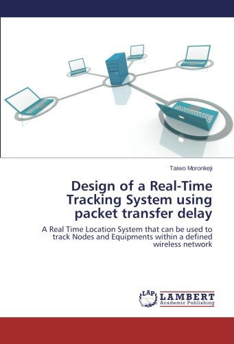 Cover for Taiwo Moronkeji · Design of a Real-time Tracking System Using Packet Transfer Delay (Pocketbok) (2014)