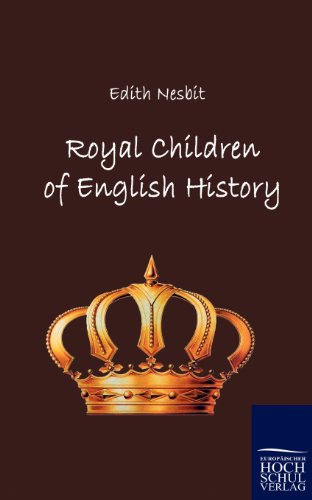 Royal Children of English History - Edith Nesbit - Książki - Europäischer Hochschulverlag GmbH & Co.  - 9783867414920 - 17 września 2010