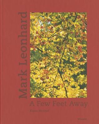 Cover for Klaus Honnef · Mark Leonhard: a Few Feet Away (Hardcover Book) (2014)