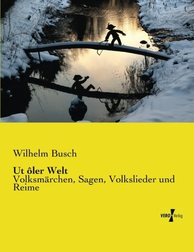 Cover for Wilhelm Busch · Ut oler Welt: Volksmarchen, Sagen, Volkslieder und Reime (Pocketbok) [German edition] (2019)