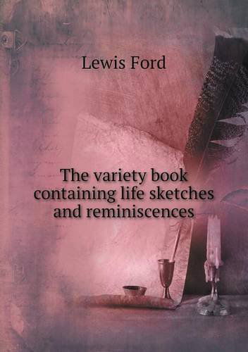 Cover for Lewis Ford · The Variety Book Containing Life Sketches and Reminiscences (Paperback Book) (2013)