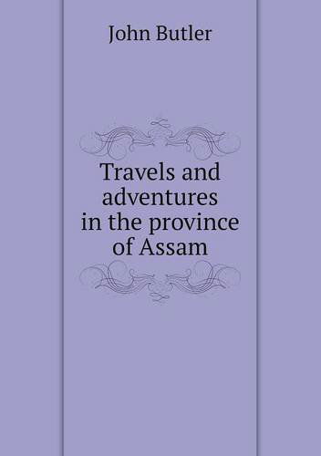 Cover for John Butler · Travels and Adventures in the Province of Assam (Paperback Book) (2014)