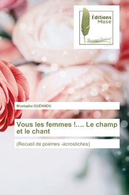 Cover for Mustapha Guenaou · Vous les femmes !.... Le champ et le chant (Paperback Book) (2022)