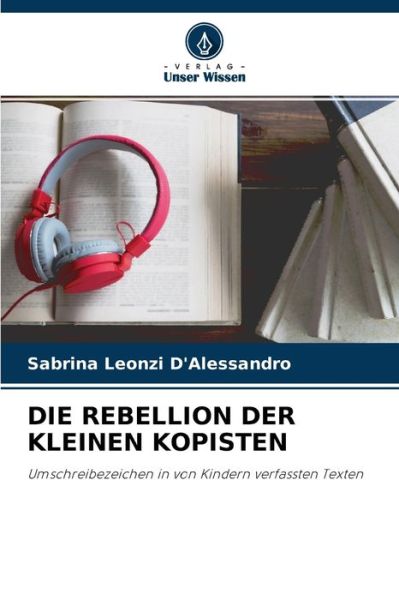 Cover for Sabrina Leonzi d'Alessandro · Die Rebellion Der Kleinen Kopisten (Paperback Book) (2021)