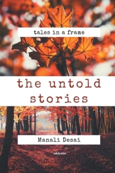 Cover for Manali Desai · The Untold Stories (Paperback Book) (2019)