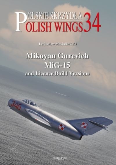 Cover for Lechoslaw Musialkowski · Mikoyan Gurevich Mig-15 and Licence Build Versions (Paperback Book) (2022)