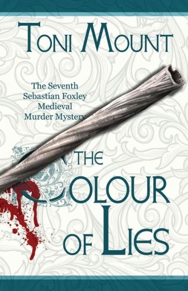 Cover for Toni Mount · The Colour of Lies: A Sebastian Foxley Medieval Murder Mystery - Sebastian Foxley Medieval Mystery (Paperback Book) (2019)