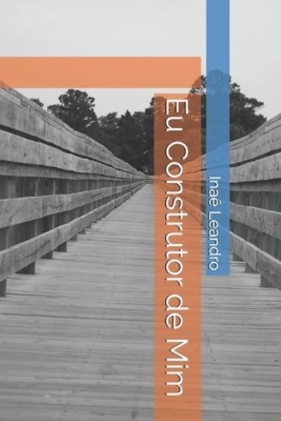 Cover for Inae Leandro · Eu Construtor de Mim (Paperback Book) (2016)