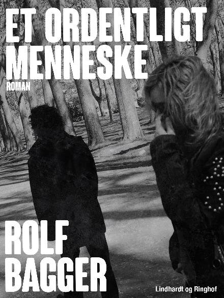 Cover for Rolf Bagger · Et ordentligt menneske (Sewn Spine Book) [1th edição] (2018)