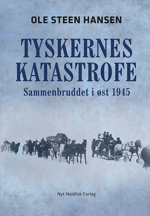 Cover for Ole Steen Hansen · Tyskernes katastrofe (Indbundet Bog) [1. udgave] (2015)