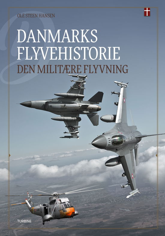 Danmarks flyvehistorie – Den militære flyvning - Ole Steen Hansen - Livros - Turbine - 9788743601920 - 10 de junho de 2024