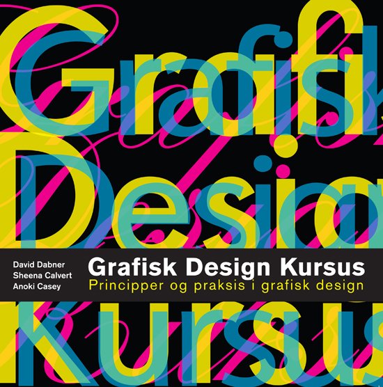 Grafisk design kursus - David Dabner, Sheena Calvert, Anoki Casey - Bøger - Atelier - 9788778575920 - 1. februar 2011