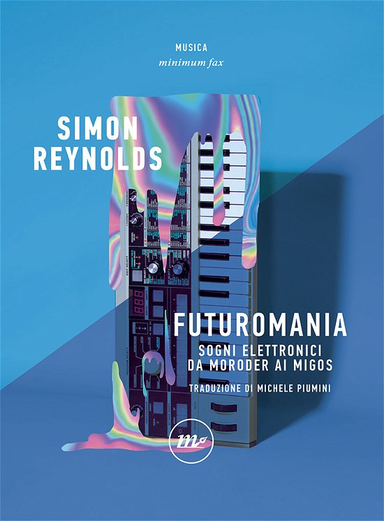 Cover for Simon Reynolds · Futuromania. Sogni Elettronici Da Moroder Ai Migos (Bog)