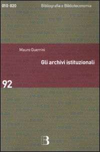 Cover for Mauro Guerrini · Gli Archivi Istituzionali. Open Access, Valutazione Della Ricerca E Diritto D'Autore (Book)