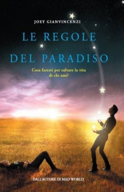 Cover for Joey Gianvincenzi · Le Regole del Paradiso: Cosa faresti per salvare la vita di chi ami? (Paperback Bog) (2018)