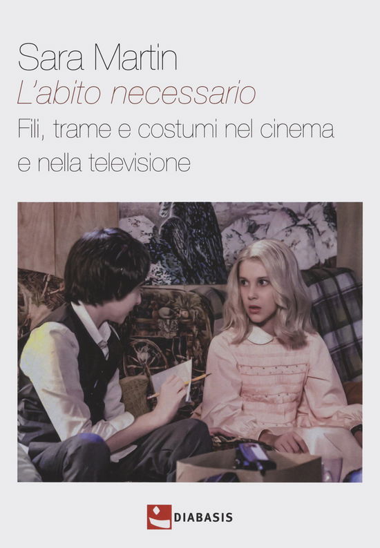 L' Abito Necessario. Fili, Trame E Costumi Nel Cinema E Nella Televisione - Sara Martin - Books -  - 9788881039920 - 