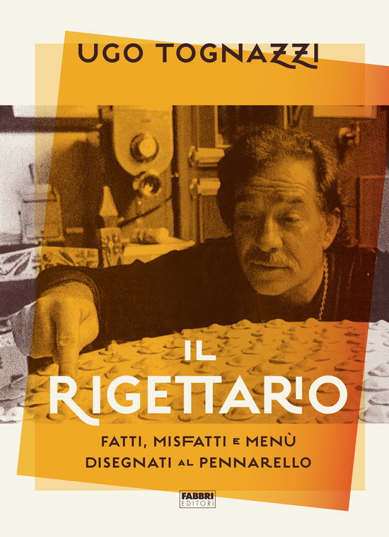 Cover for Ugo Tognazzi · Il Rigettario. Fatti, Misfatti E Menu Disegnati Al Pennarello. Ediz. Illustrata (Book)