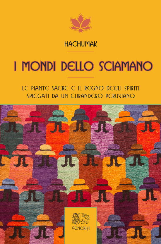 Cover for Hachumak · I Mondi Dello Sciamano. Le Piante Sacre E Il Regno Degli Spiriti Spiegati Da Un Curandero Peruviano (Book)