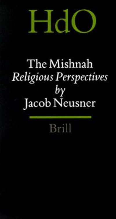 Cover for Jacob Neusner · The Mishnah: Religious Perspectives (Handbook of Oriental Studies / Handbuch Der Orientalistik) (Hardcover Book) (1999)