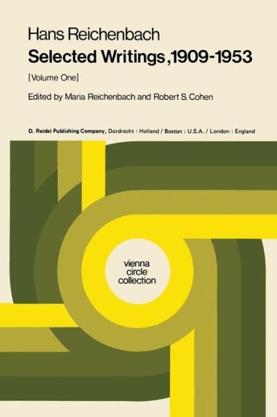 M. Reichenbach · Selected Writings 1909-1953: Volume One - Vienna Circle Collection (Paperback Book) [Softcover reprint of the original 1st ed. 1978 edition] (1978)