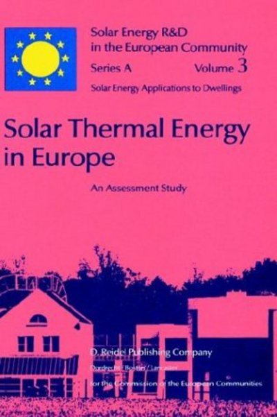 D Turrent · Solar Thermal Energy in Europe An Assessment Study - Solar Energy R&D in the Ec Series A: (Hardcover Book) [1983 edition] (1983)