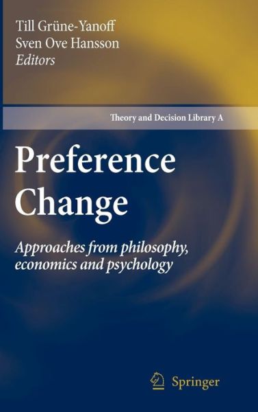 Cover for Yanoff Grune Yanoff · Preference Change: Approaches from philosophy, economics and psychology - Theory and Decision Library A: (Hardcover Book) [2009 edition] (2009)