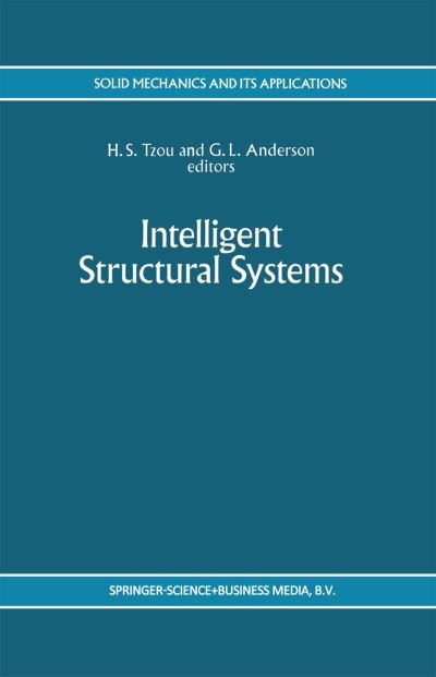Cover for H S Tzou · Intelligent Structural Systems - Solid Mechanics and Its Applications (Paperback Book) [Softcover reprint of hardcover 1st ed. 1992 edition] (2010)