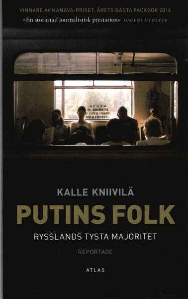 Putins folk : Rysslands tysta majoritet - Kalle Kniivilä - Bøger - Bokförlaget Atlas - 9789173894920 - 26. november 2014