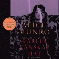 Cover for Alice Munro · Kärlek, vänskap, hat (Hörbok (CD)) (2013)