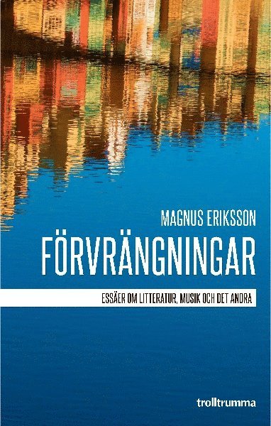 Cover for Magnus Eriksson · Förvrängningar : essäer om litteratur, musik och det andra (Paperback Book) (2017)