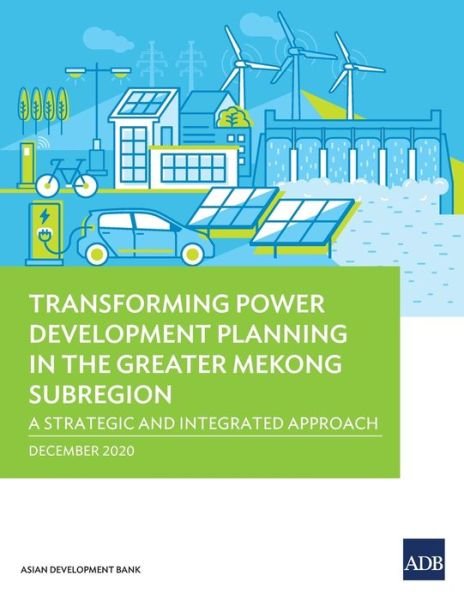 Cover for Asian Development Bank · Transforming Power Development Planning in the Greater Mekong Subregion (Paperback Book) (2020)