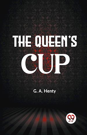 Cover for G.A. Henty · The Queen's Cup (Paperback Book) (2023)