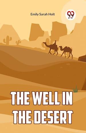 The Well in the Desert - Emily Sarah Holt - Books - Double 9 Books - 9789361150920 - 2024