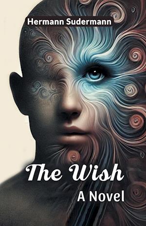 Cover for Hermann Sudermann · The WishA Novel (Edition2024) (Taschenbuch) (2024)