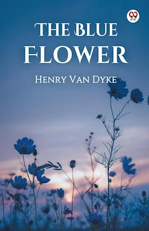 Cover for Henry Van Dyke · The Blue Flower (Edition1) (Paperback Book) (2025)