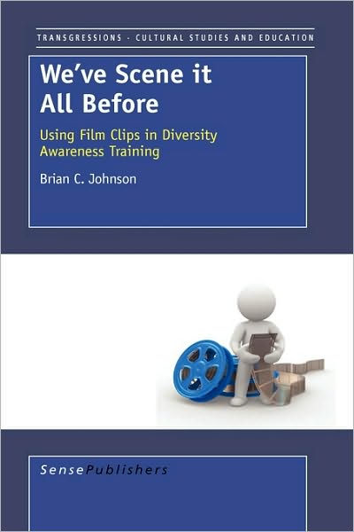 We've Scene It All Before: Using Film Clips in Diversity Awareness Training - Brian C. Johnson - Książki - Sense Publishers - 9789460910920 - 5 listopada 2009